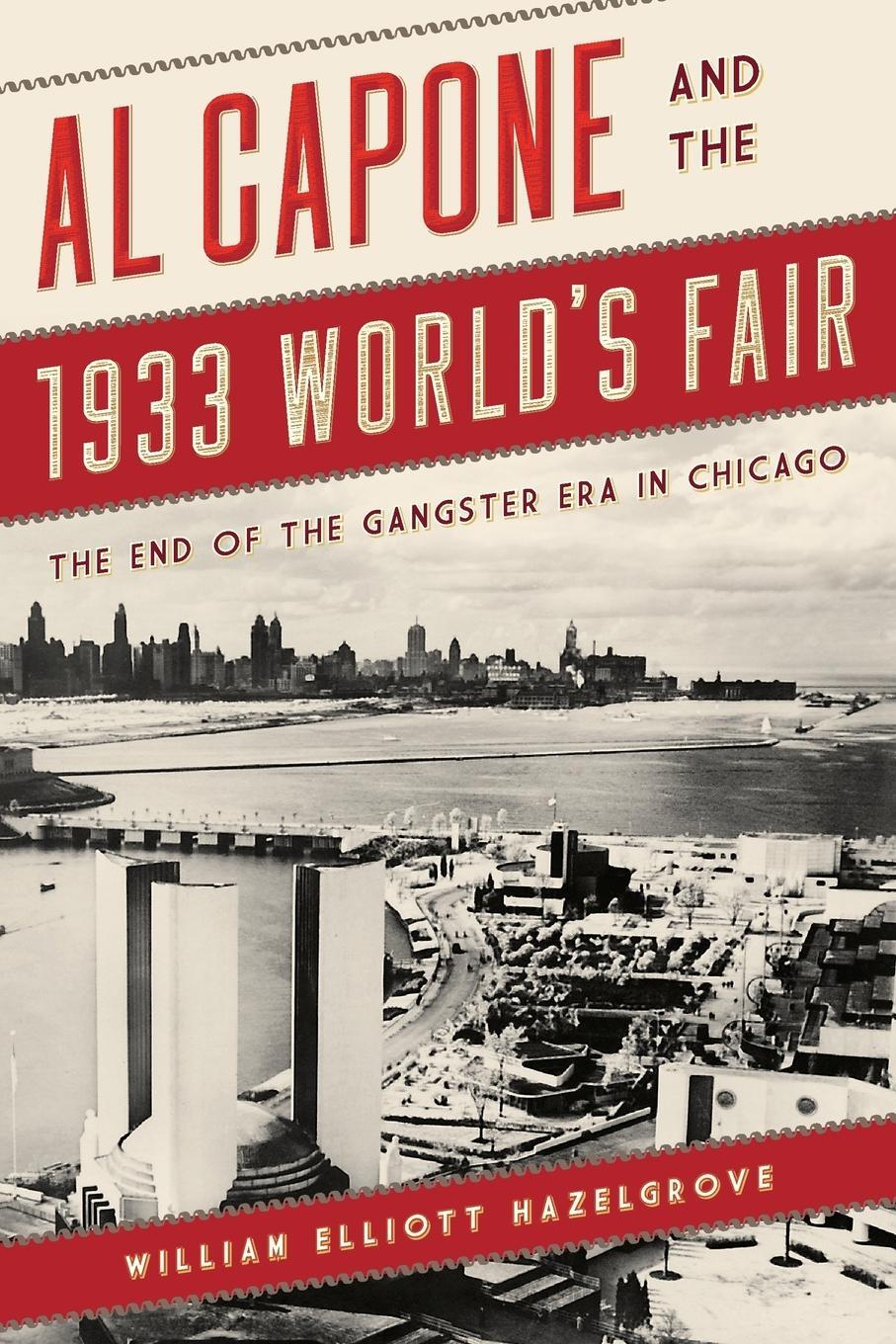 Cover: 9781538135556 | Al Capone and the 1933 World's Fair | William Elliott Hazelgrove