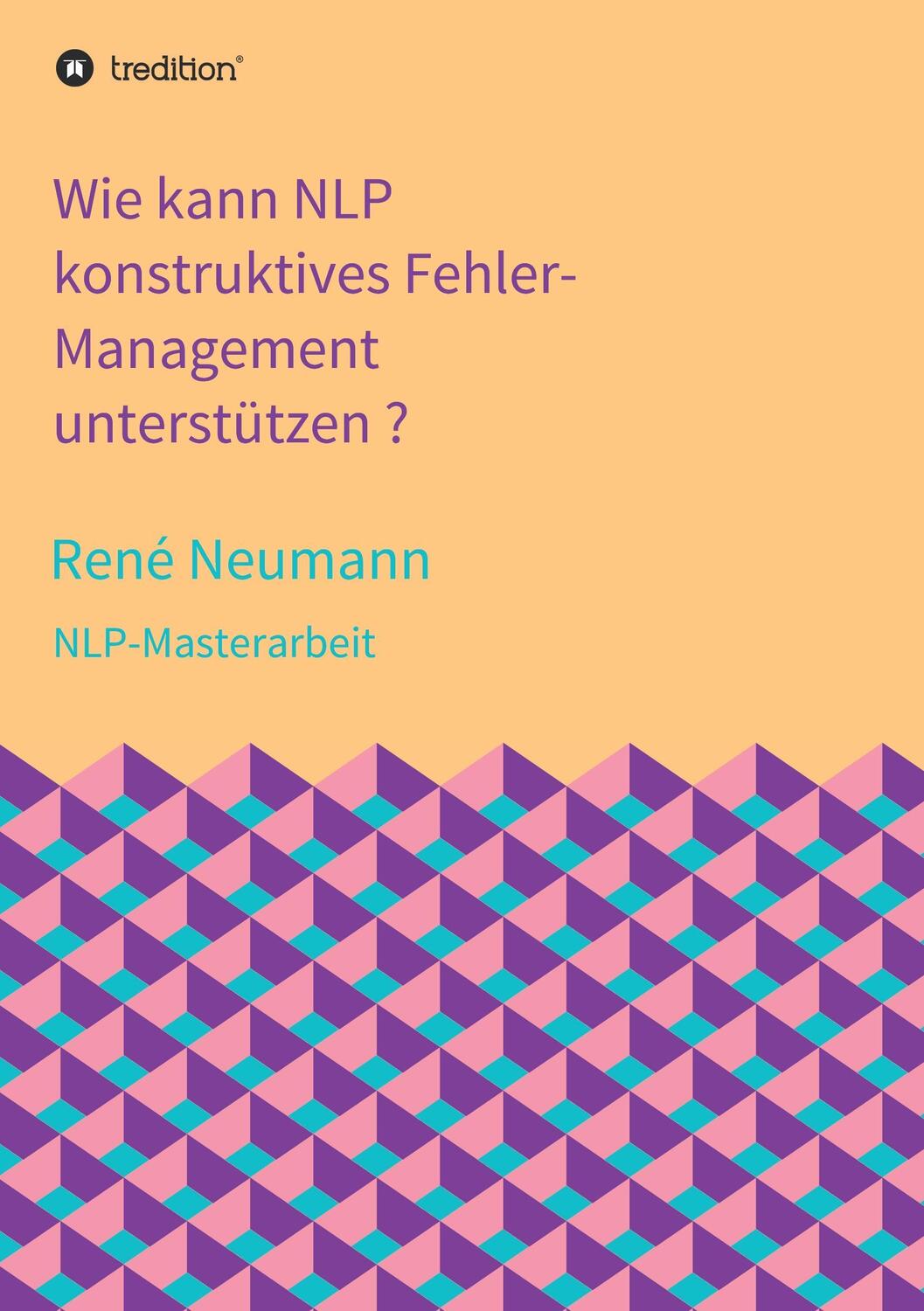 Cover: 9783734595547 | Wie kann NLP konstruktives Fehler-Management unterstützen ? | Neumann