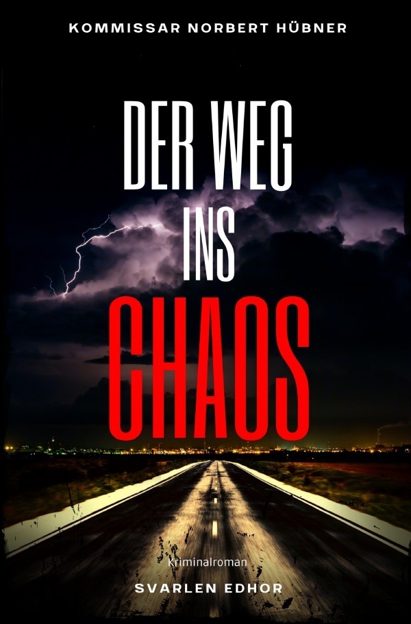 Cover: 9783754966853 | DER WEG INS CHAOS: Kriminalroman - Kommissar Norbert Hübner 5 | Edhor