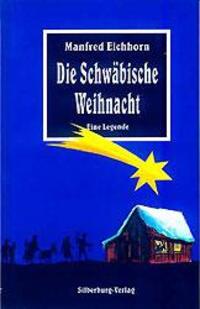 Cover: 9783874072182 | Die Schwäbische Weihnacht | Eine Legende | Manfred Eichhorn | Buch