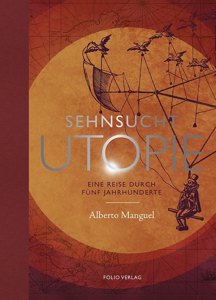 Cover: 9783852567587 | Sehnsucht Utopie | Eine Reise durch fünf Jahrhunderte | Manguel | Buch