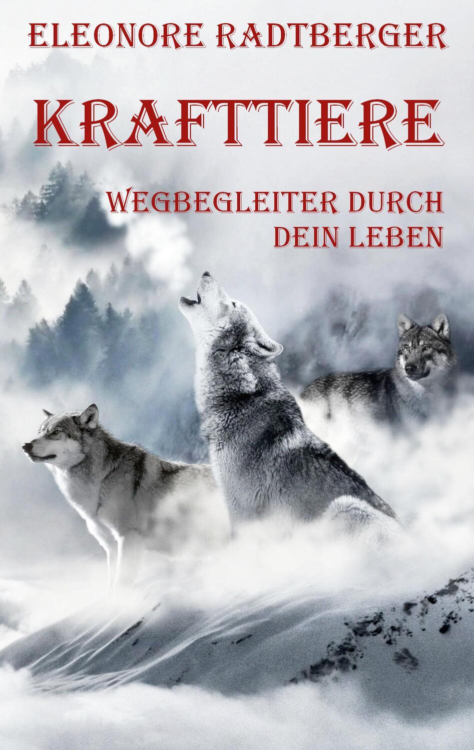 Cover: 9783749408795 | Krafttiere: Wegbegleiter durch dein Leben | Eleonore Radtberger | Buch