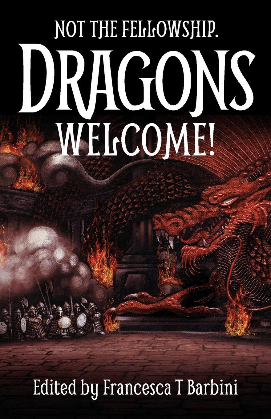 Cover: 9781913387983 | Not The Fellowship. Dragons Welcome! | Francesca T Barbini | Buch