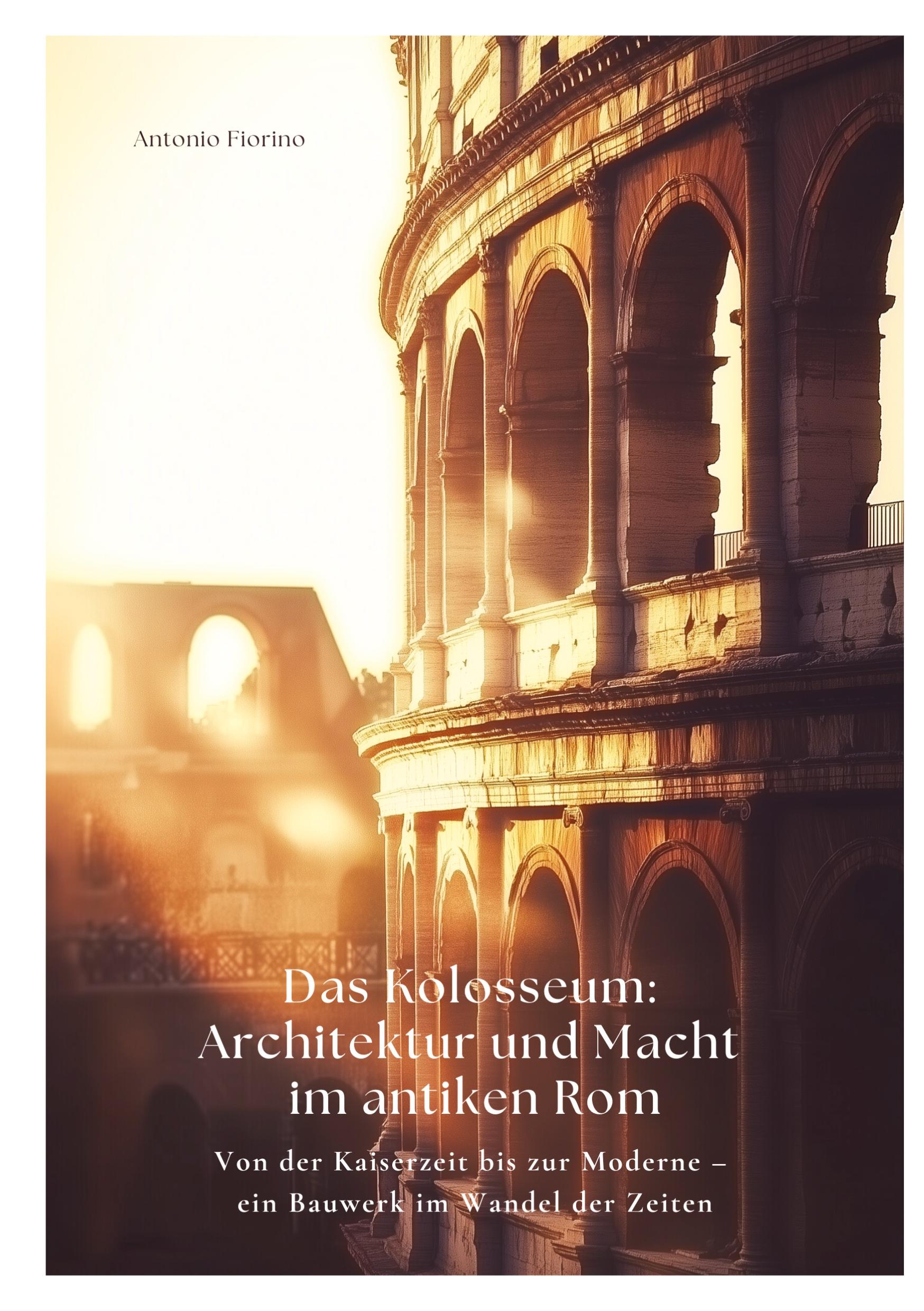 Cover: 9783384425126 | Das Kolosseum: Architektur und Macht im antiken Rom | Antonio Fiorino