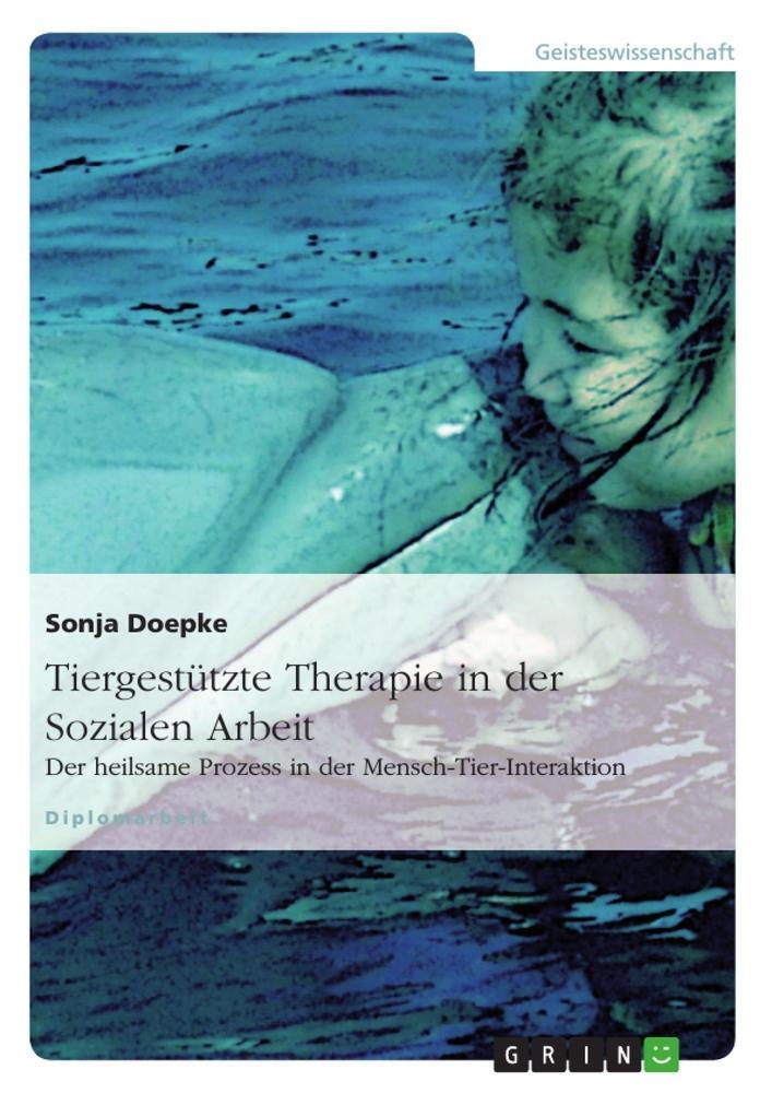 Cover: 9783638689144 | Tiergestützte Therapie in der Sozialen Arbeit | Sonja Doepke | Buch