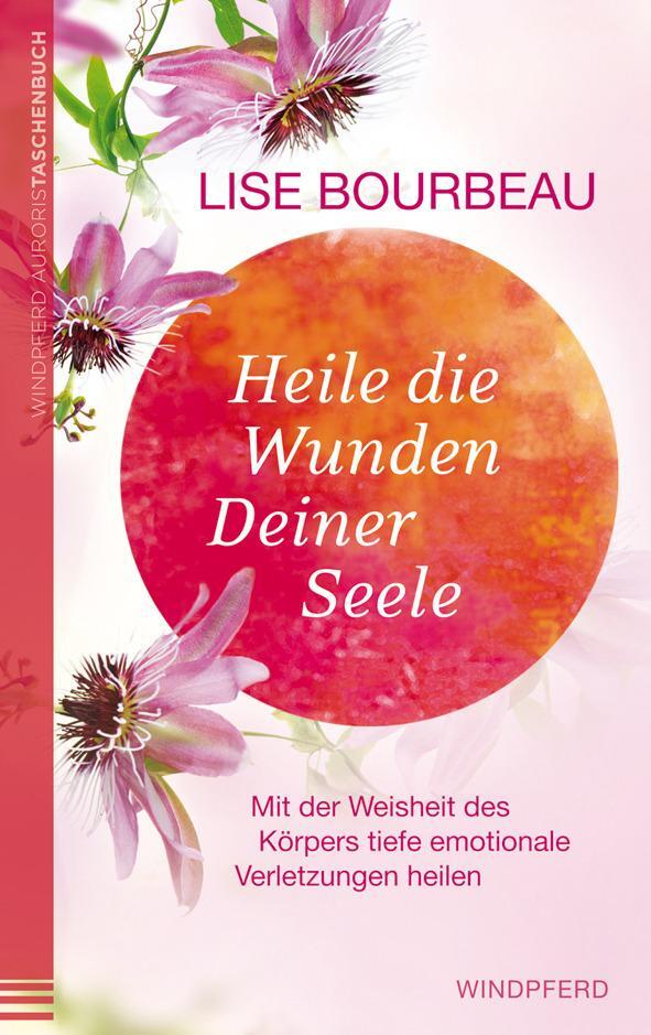 Cover: 9783424154672 | Heile die Wunden Deiner Seele | Lise Bourbeau | Taschenbuch | 176 S.