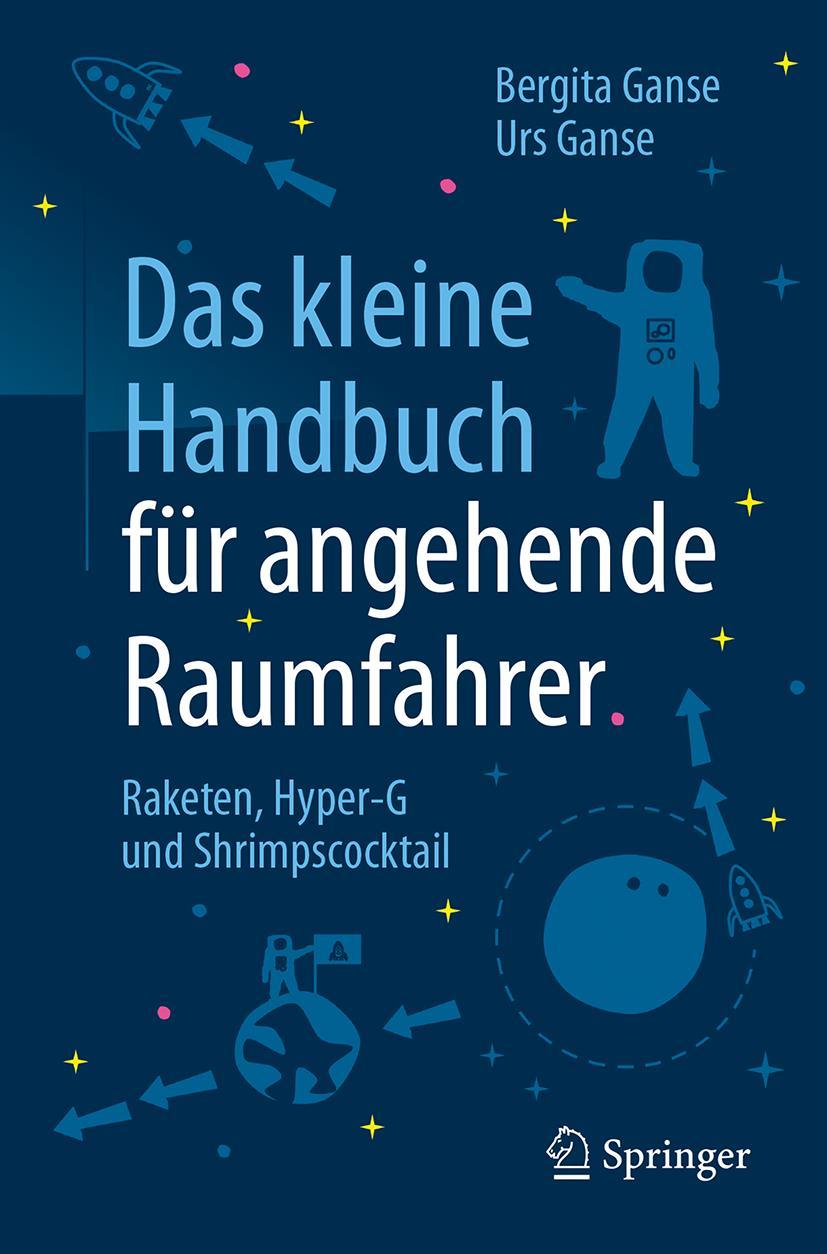 Cover: 9783662544105 | Das kleine Handbuch für angehende Raumfahrer | Bergita Ganse (u. a.)