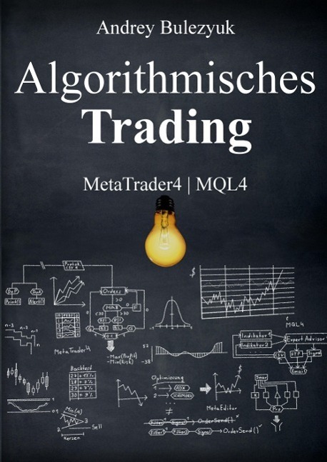 Cover: 9783732366712 | Algorithmisches Trading | MetaTrader4 MQL4 | Andrey Bulezyuk | Buch