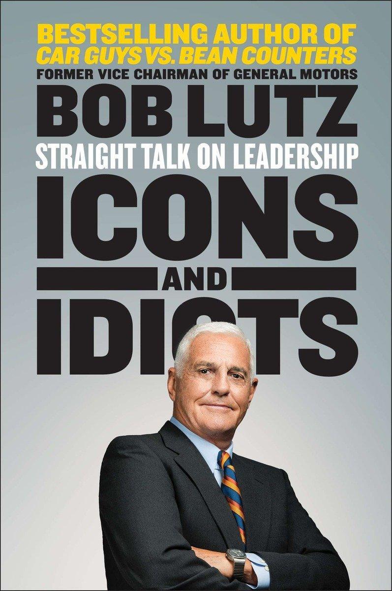 Cover: 9781591846963 | Icons and Idiots | Straight Talk on Leadership | Bob Lutz | Buch