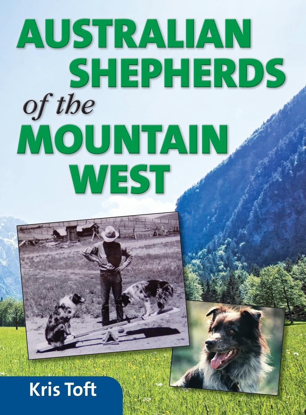 Cover: 9781939054180 | Australian Shepherds of the Mountain West | Kris Toft | Buch | 2013