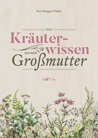 Cover: 9788872837276 | Das Kräuterwissen meiner Großmutter | Rosi Mangger Walder | Buch