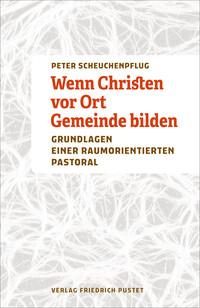 Cover: 9783791735689 | Wenn Christen vor Ort Gemeinde bilden | Peter Scheuchenpflug | Buch