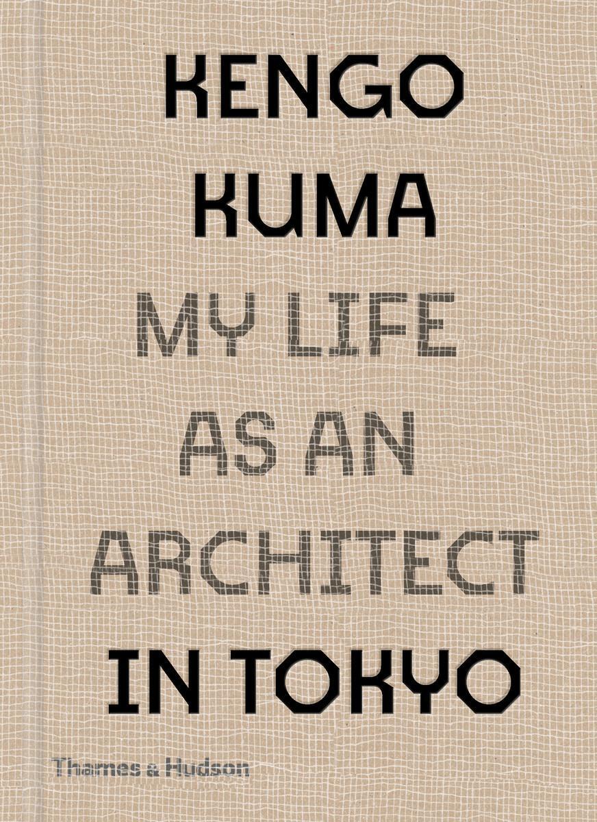 Cover: 9780500343616 | Kengo Kuma: My Life as an Architect in Tokyo | Kengo Kuma | Buch