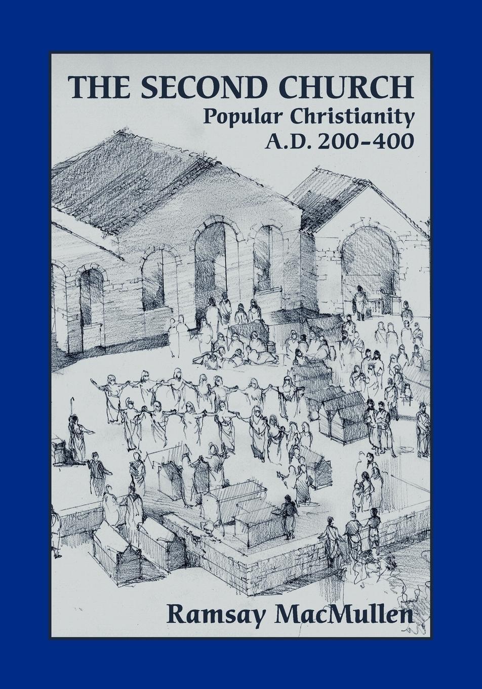 Cover: 9781589834033 | The Second Church | Popular Christianity A.D. 200-400 | Taschenbuch