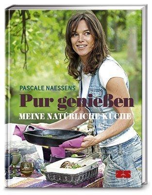 Cover: 9783898834766 | Pur genießen | Meine natürliche Küche | Pascale Naessens | Buch | 2015
