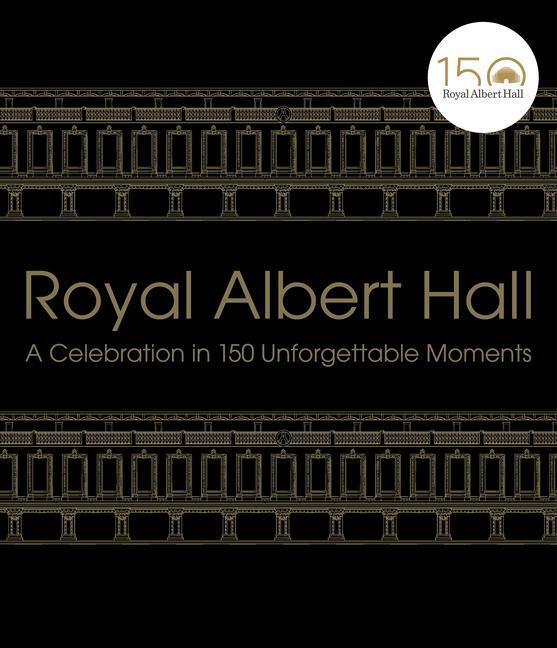 Cover: 9781529103748 | Royal Albert Hall | A celebration in 150 unforgettable moments | Hall