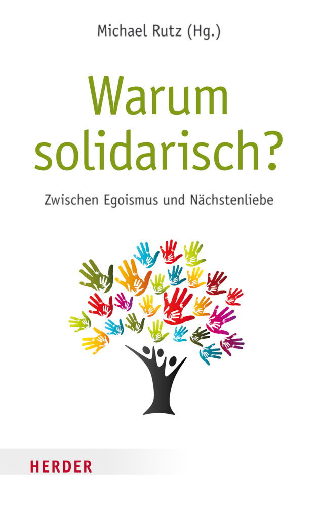 Cover: 9783451378096 | Warum solidarisch? | Zwischen Egoismus und Nächstenliebe | Rutz | Buch