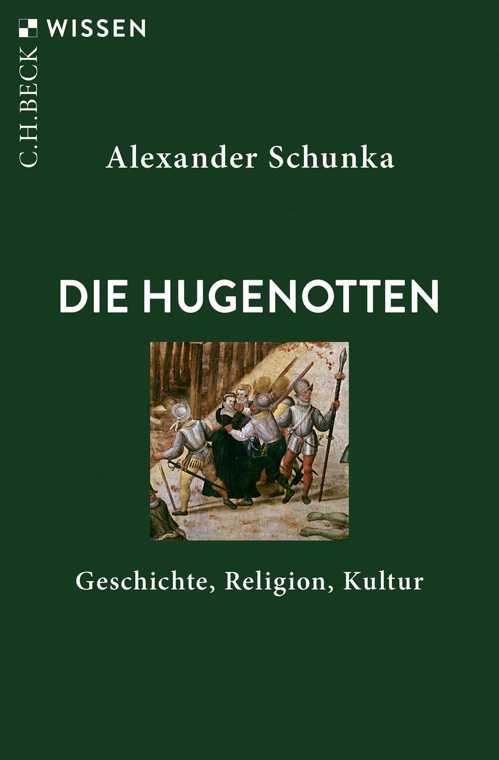 Cover: 9783406734311 | Die Hugenotten | Geschichte, Religion, Kultur | Alexander Schunka