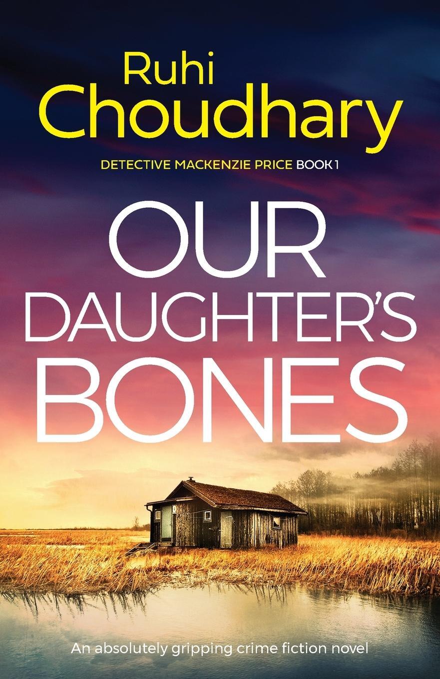 Cover: 9781838888275 | Our Daughter's Bones | An absolutely gripping crime fiction novel