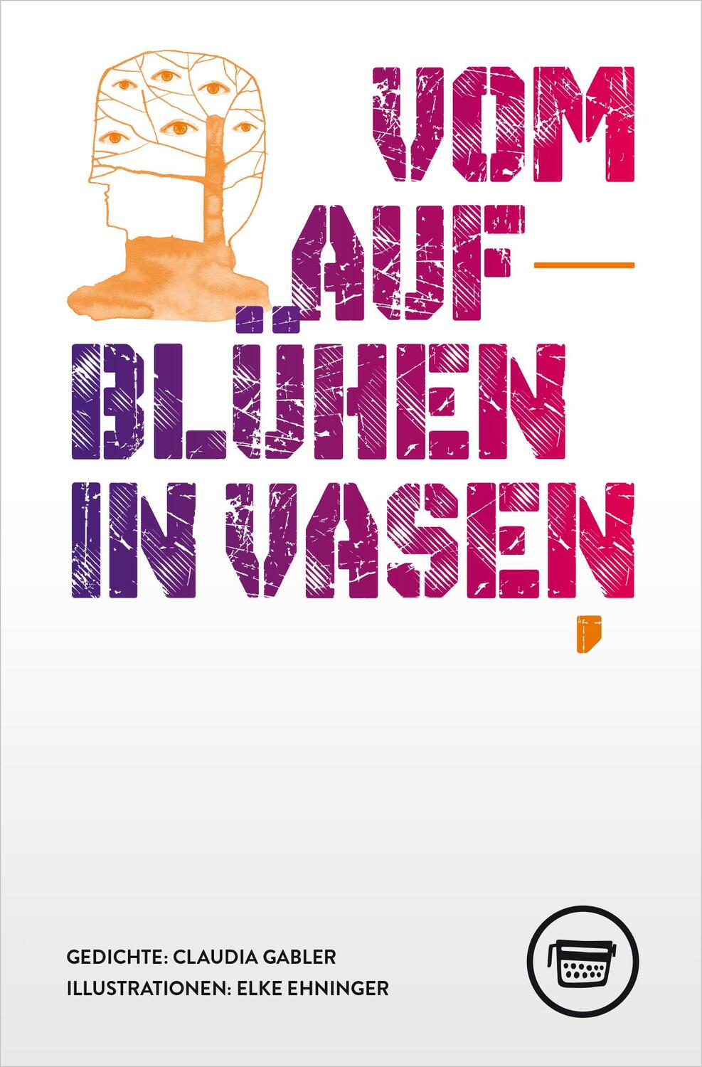 Cover: 9783945832455 | Vom Aufblühen in Vasen | Claudia Gabler | Taschenbuch | 100 S. | 2021