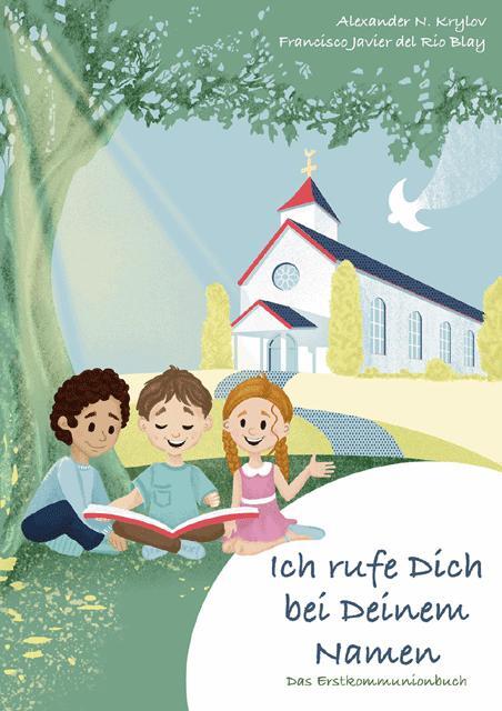 Cover: 9783863573447 | Ich rufe dich bei deinem Namen | Das Erstkommunionbuch | Taschenbuch