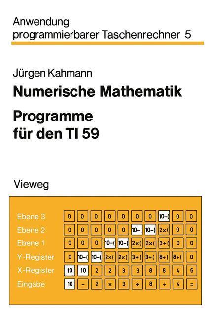 Cover: 9783528141714 | Numerische Mathematik | Programme für den TI 59 | Jürgen Kahmann