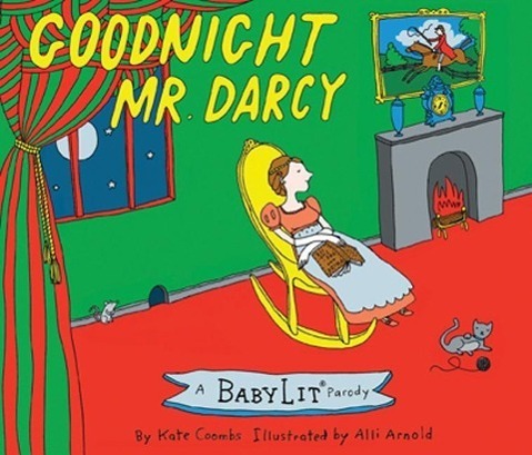 Cover: 9781423636700 | Goodnight Mr. Darcy | A Babylit(r) Parody Picture Book | Kate Coombs