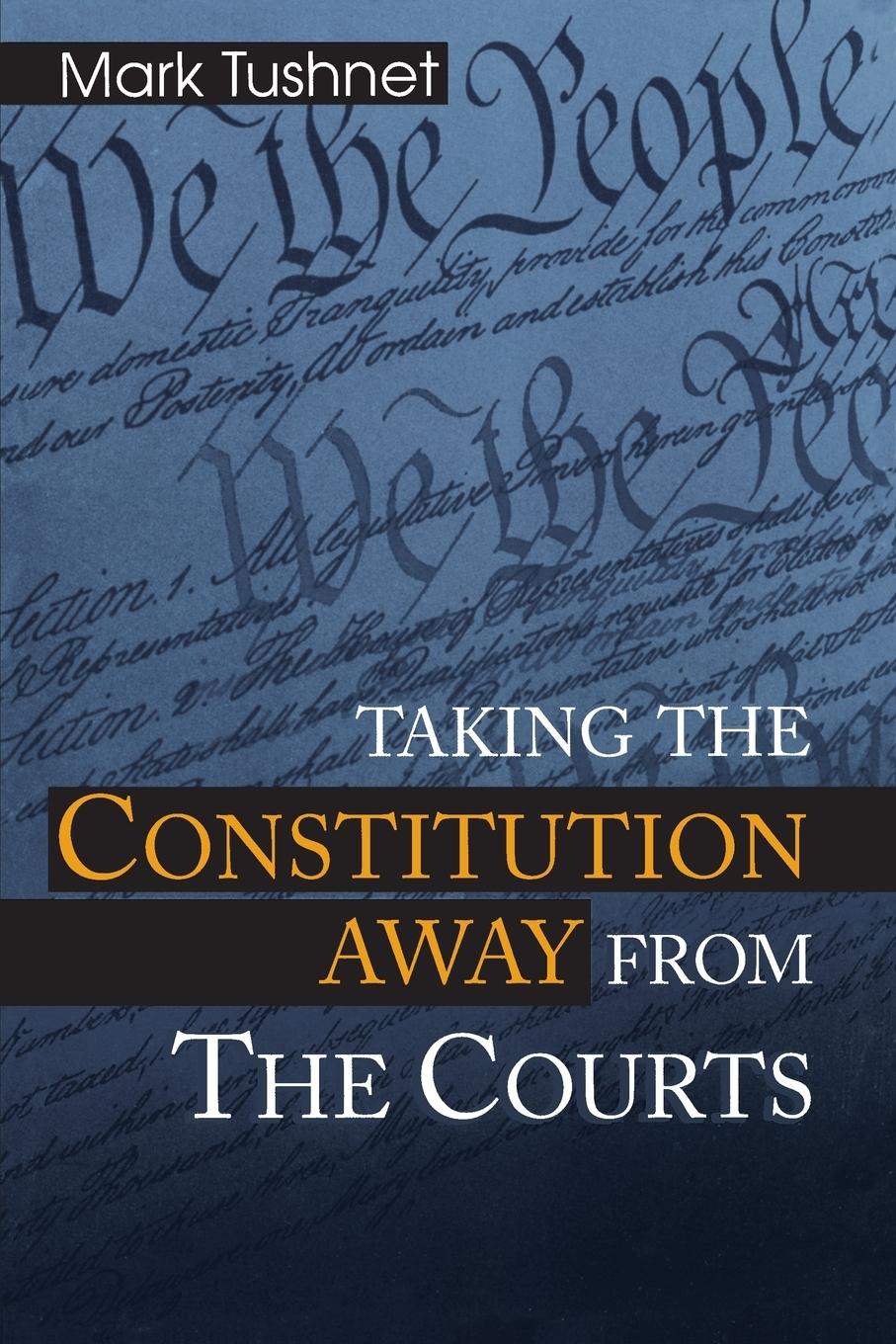 Cover: 9780691070353 | Taking the Constitution Away from the Courts | Mark Tushnet | Buch