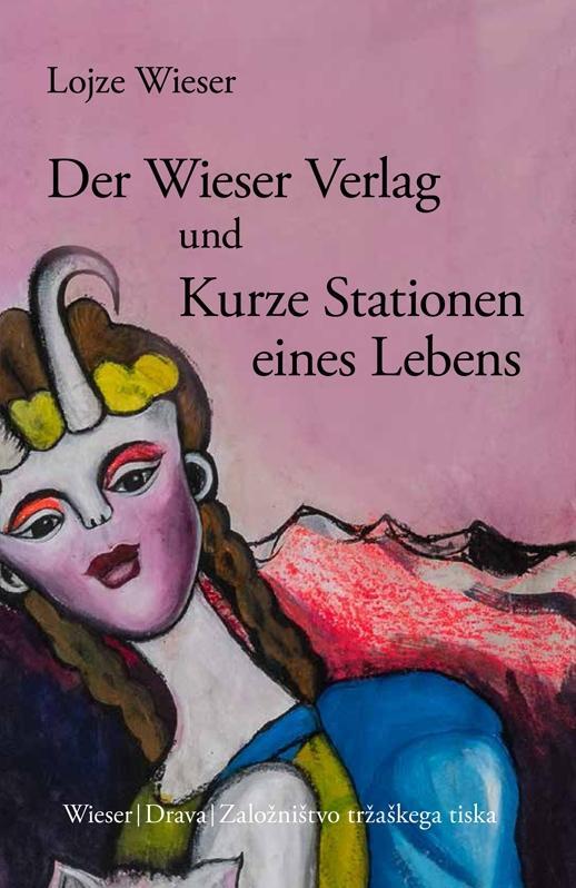 Cover: 9783990295977 | Der Wieser Verlag und Kurze Stationen eines Lebens | Lojze Wieser