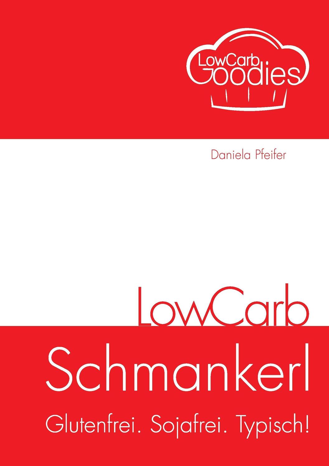 Cover: 9783738641561 | LowCarb Schmankerl | Glutenfrei. Sojafrei. Typisch!, LowCarb 5 | Buch