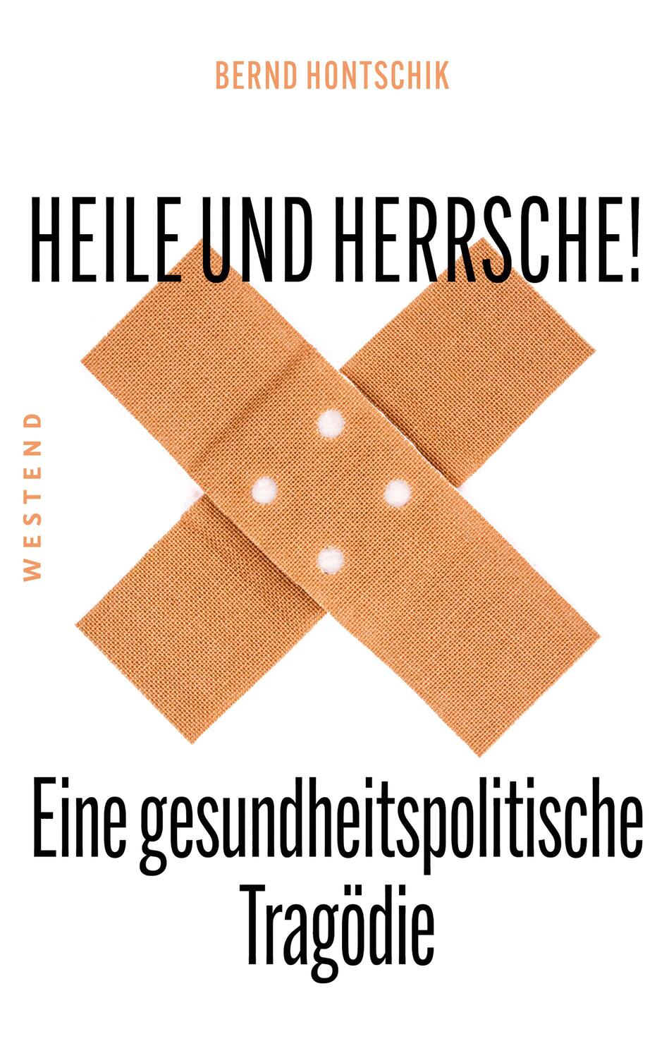 Cover: 9783864894084 | Heile und Herrsche | Eine gesundheitspolitische Tragödie | Hontschik