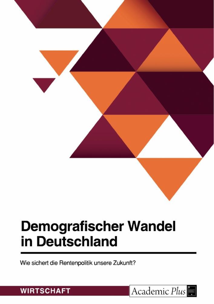 Cover: 9783346960078 | Demografischer Wandel in Deutschland. Wie sichert die Rentenpolitik...