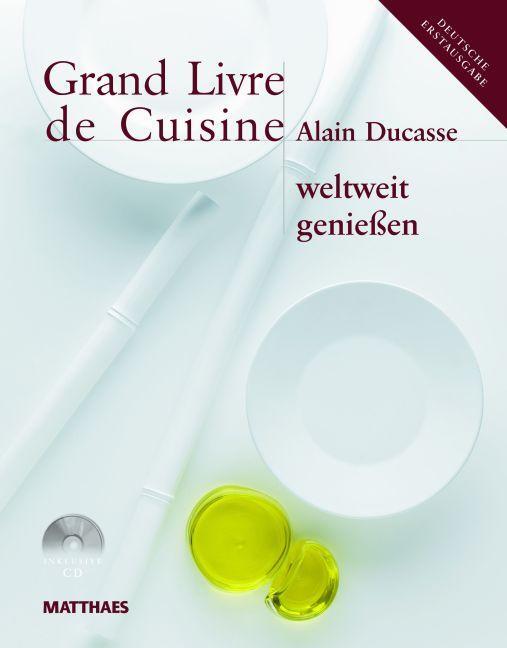 Cover: 9783985410026 | Grand Livre de Cuisine weltweit genießen | Alain Ducasse | Buch | 2009