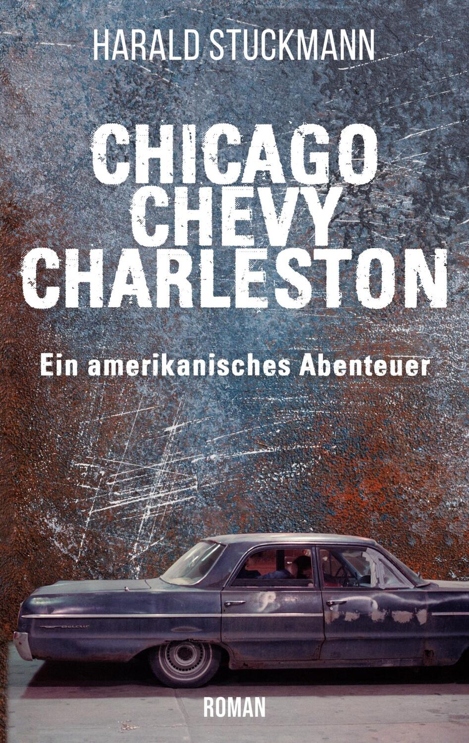 Cover: 9783753496825 | Chicago-Chevy-Charleston | Ein amerikanisches Abenteuer | Stuckmann