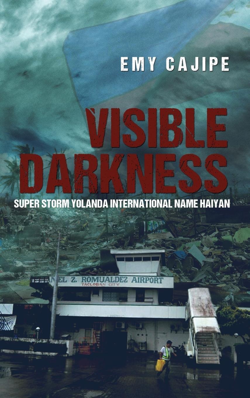 Cover: 9781480912618 | Visible Darkness | Super Storm Yolanda International Name Haiyan