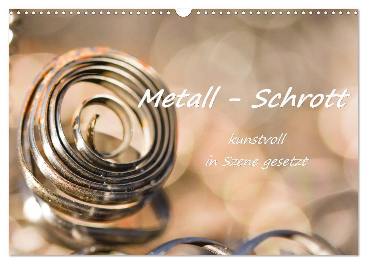 Cover: 9783435152971 | Metall - Schrott kunstvoll in Szene gesetzt (Wandkalender 2025 DIN...