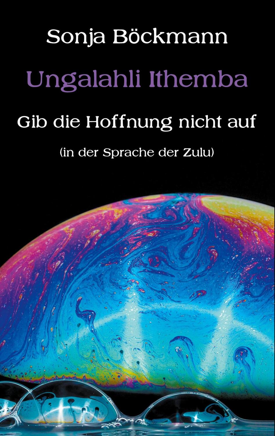 Cover: 9783347181496 | Ungalahli Ithemba | Gib die Hoffnung nicht auf | Sonja Böckmann | Buch