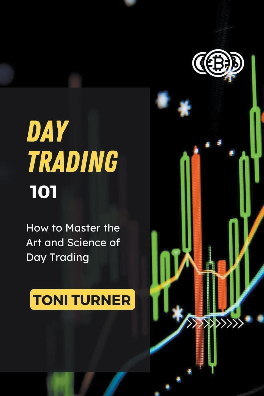Cover: 9798224722457 | Day Trading 101 | How to Master the Art and Science of Day Trading