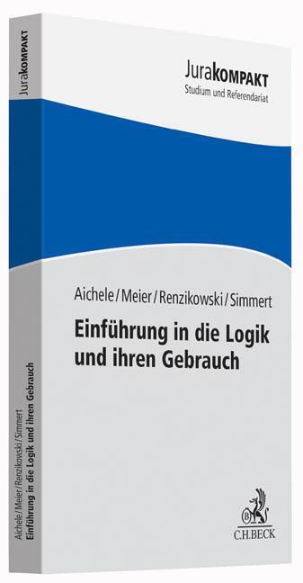 Cover: 9783406676840 | Einführung in die Logik und ihren Gebrauch | Alexander Aichele (u. a.)