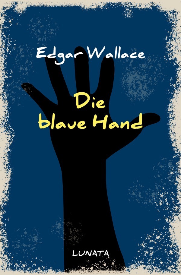 Cover: 9783752946666 | Die blaue Hand | Kriminalroman | Edgar Wallace | Taschenbuch | epubli