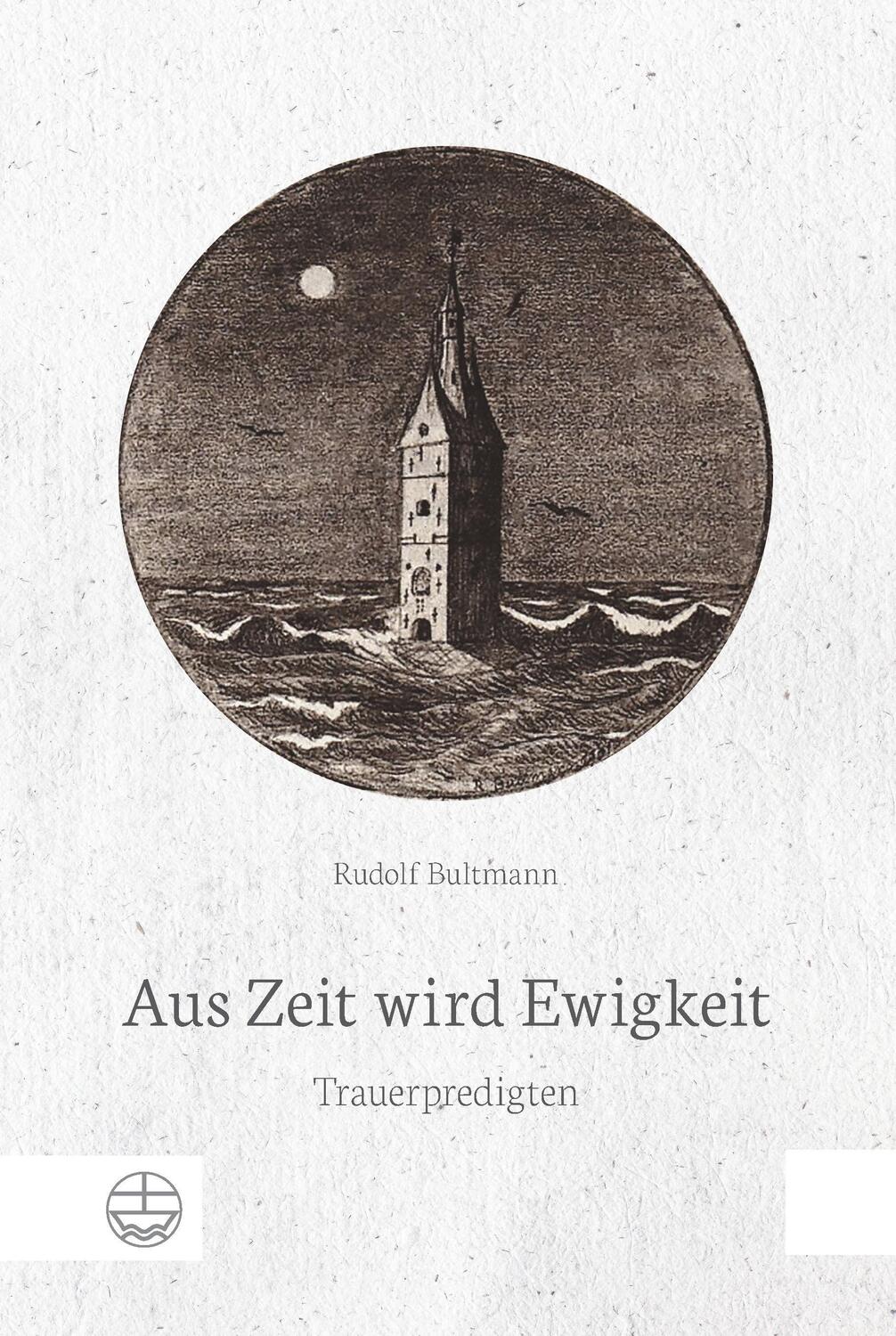 Cover: 9783374055821 | Aus Zeit wird Ewigkeit | Trauerpredigten | Rudolf Bultmann | Buch