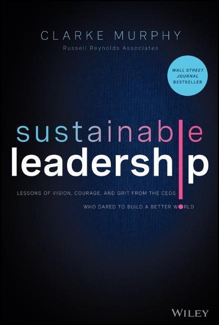 Cover: 9781119872153 | Sustainable Leadership - Lessons of Vision, Courage, and Grit from...
