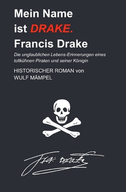 Cover: 9783750284845 | Mein Name ist Drake. Francis Drake | Wulf Mämpel | Taschenbuch