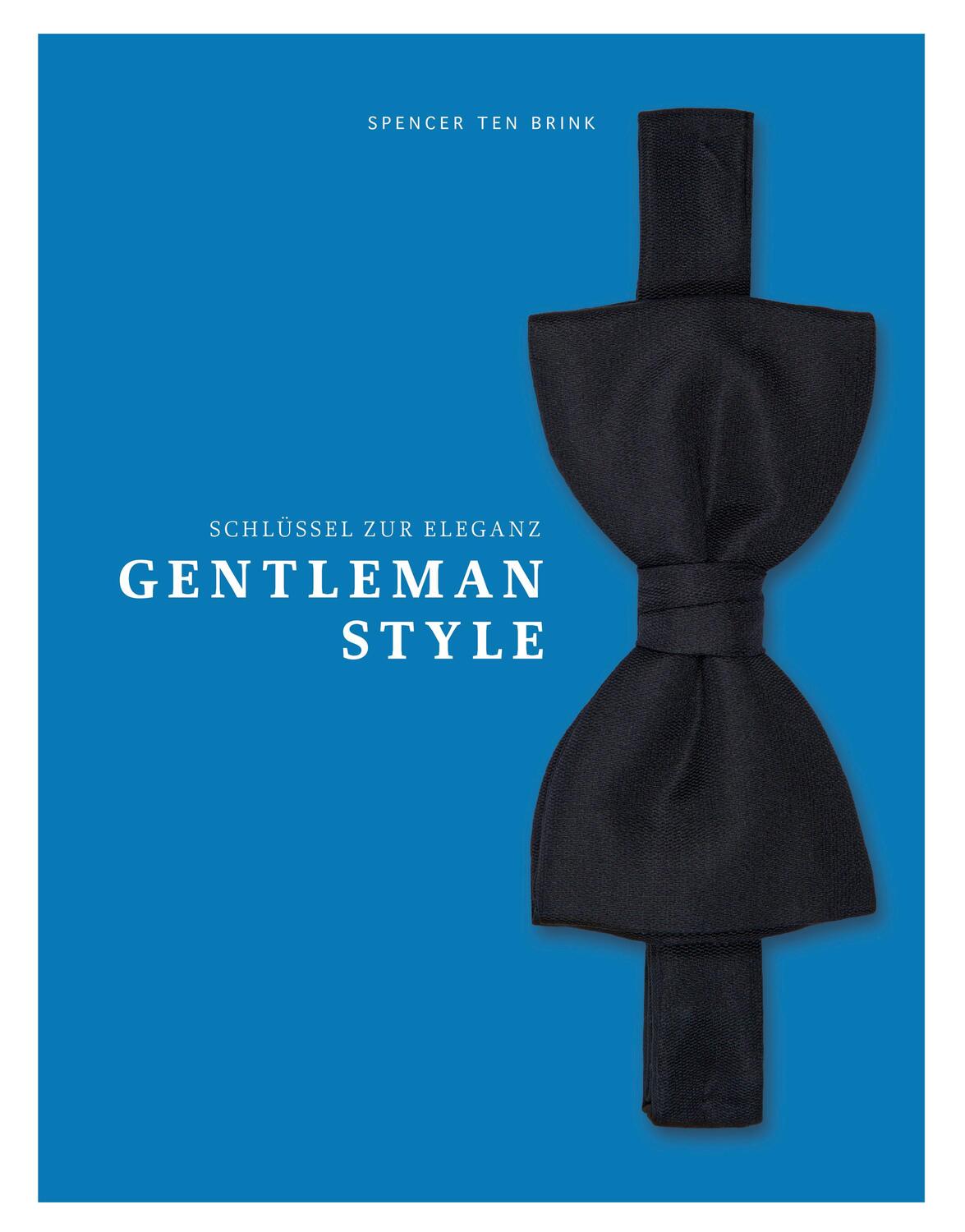 Cover: 9783000475399 | Gentleman Style - Schlüssel zur Eleganz | Spencer ten Brink | Buch