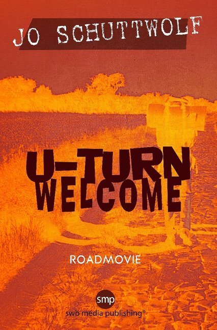 Cover: 9783946686767 | U-Turn Welcome | Roadmovie | Jo Schuttwolf | Taschenbuch | Deutsch