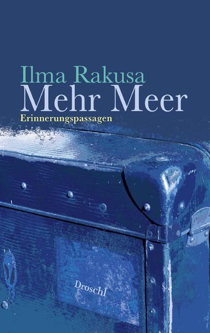 Cover: 9783854207603 | Mehr Meer | Erinnerungspassagen | Illma Rakusa | Buch | Deutsch | 2009