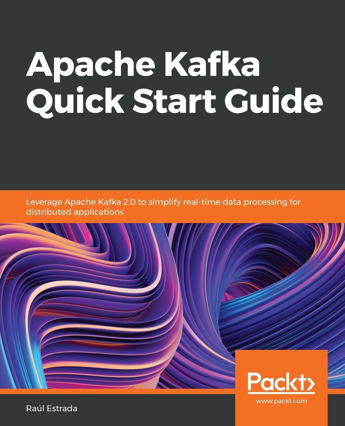 Cover: 9781788997829 | Apache Kafka Quick Start Guide | Raúl Estrada | Taschenbuch | Englisch