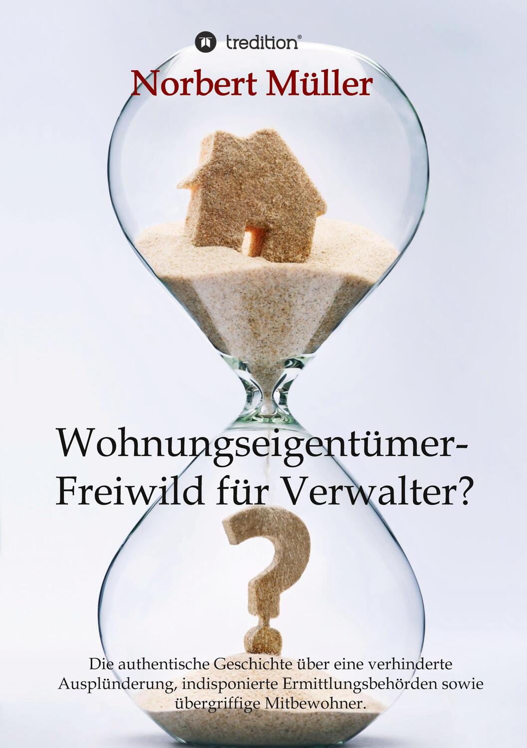 Cover: 9783347380288 | Wohnungseigentümer- Freiwild für Verwalter? | Norbert Müller | Buch