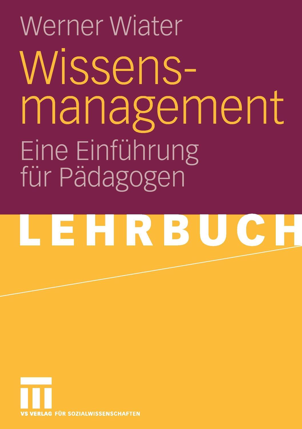 Cover: 9783531148847 | Wissensmanagement | Eine Einführung für Pädagogen | Werner Wiater