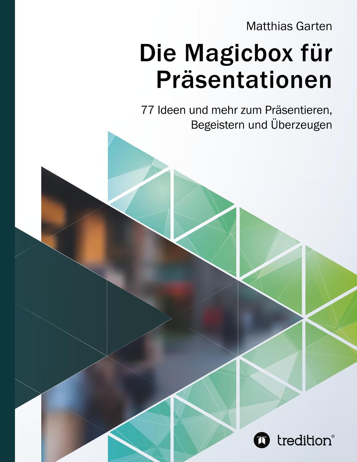Cover: 9783743965102 | Die Magicbox für Präsentationen | Matthias Garten | Taschenbuch